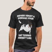 Rat Terrier Never Trust A Person Your Rat Terrier  Tシャツ (正面)