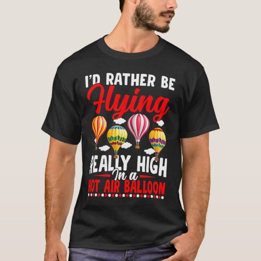 Rather Be Flying Hot Air Balloon Riding Balloons E Tシャツ (正面)