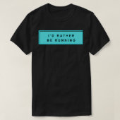 rather be running 5 tシャツ (デザイン正面)