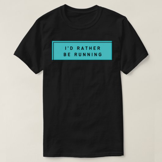 rather be running 5 tシャツ (デザイン正面)