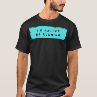 rather be running 5 tシャツ