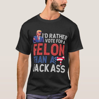 Rather Vote For A Felon Than A Jack Trump America  Tシャツ