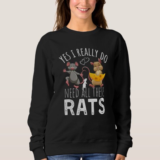 Rats Quote Yes I Really Do Need All These Rats スウェットシャツ (正面)