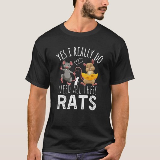 Rats Quote Yes I Really Do Need All These Rats Tシャツ (正面)