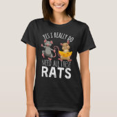 Rats Quote Yes I Really Do Need All These Rats Tシャツ (正面)