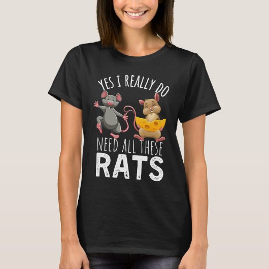 Rats Quote Yes I Really Do Need All These Rats Tシャツ (正面)