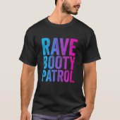 Rave Booty Patrol - EDMトリップ(幻覚体験)のようなミュージックフリスト Tシャツ (正面)