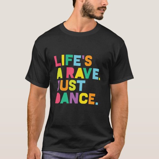 Rave , Life's A Rave: Dance Festival, EDM, Glow Pa Tシャツ (正面)