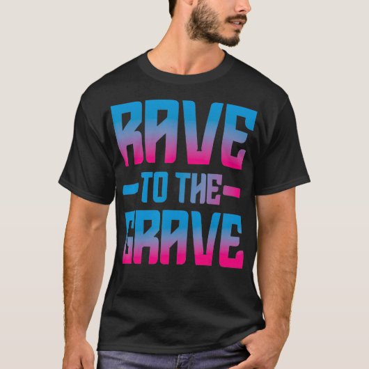 Rave To The Grave EDM Party DJ Dance Men Women Tec Tシャツ (正面)