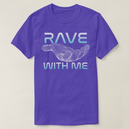 Rave With Me Raver Techno DJ Music Clubbing House  Tシャツ (デザイン正面)