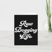 Raw Dogging Life Funny Quote  カード (正面)