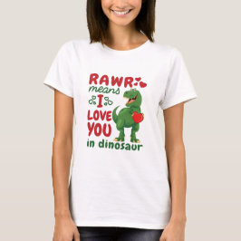 Rawrは私が恐竜であなたを愛していることを意味する Tシャツ