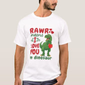 Rawrは私が恐竜であなたを愛していることを意味する Tシャツ (正面)