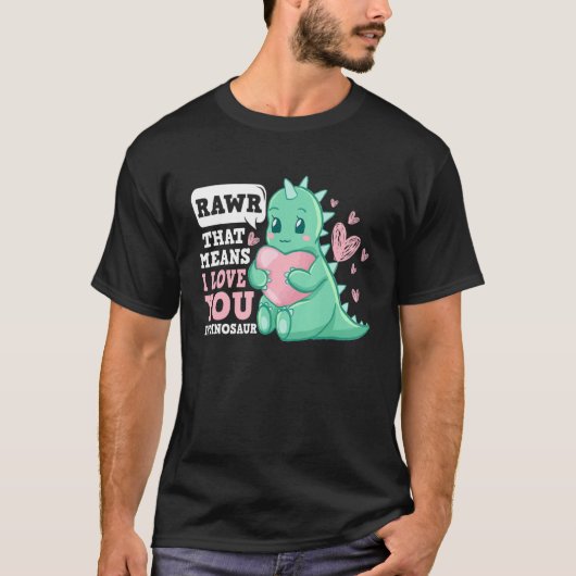 RAWRは私が恐竜のシーンValenであなたを愛することを意味する Tシャツ (正面)