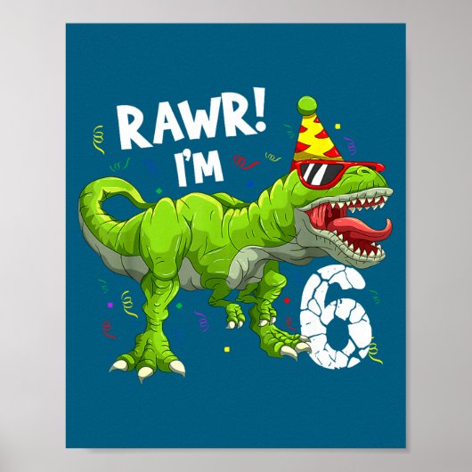 Rawr I'm 6 6th Birthday T Rex Dinosaur Funny Party ポスター (正面)