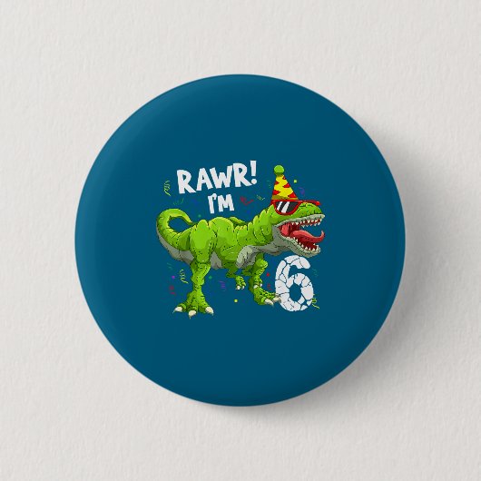 Rawr I'm 6 6th Birthday T Rex Dinosaur Funny Party 缶バッジ (正面)