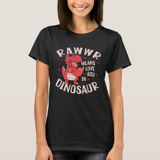 Rawr Means I Love You In Dinosaur Future Paleontol Tシャツ (正面)