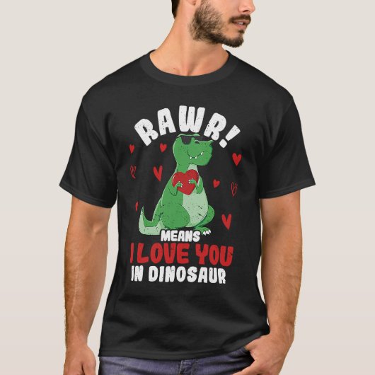 Rawr Means I Love You In Dinosaur Valentine's Day  Tシャツ (正面)