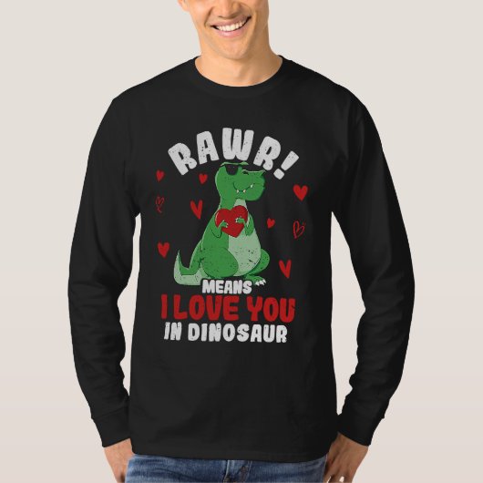 Rawr Means I Love You In Dinosaur Valentine's Day  Tシャツ (正面)