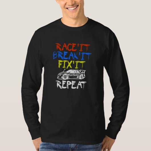 Rcカーレーサーレースそれをブレークそれを修正Rc車 Tシャツ (正面)