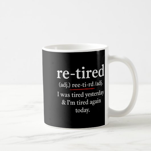 Re-tired, I Was Tired Yesterday & I’m Tired Ag コーヒーマグカップ (右)