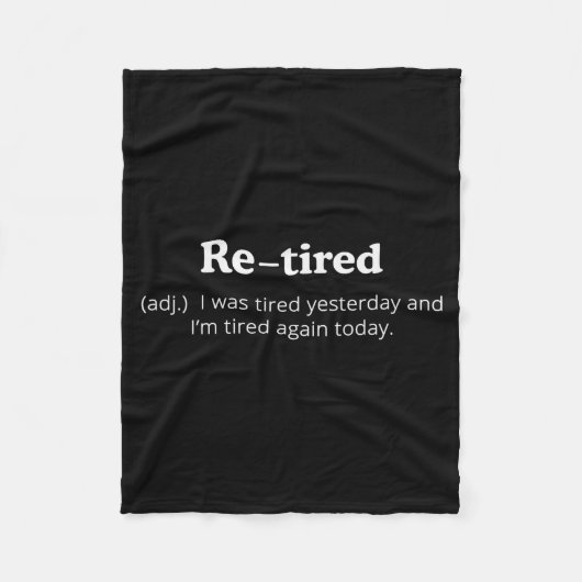 Re-tired I Was Tired Yesterday And Im Tired Again  フリースブランケット (正面)