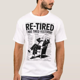 Re-Tired I Was Tired Yesterday Tシャツ