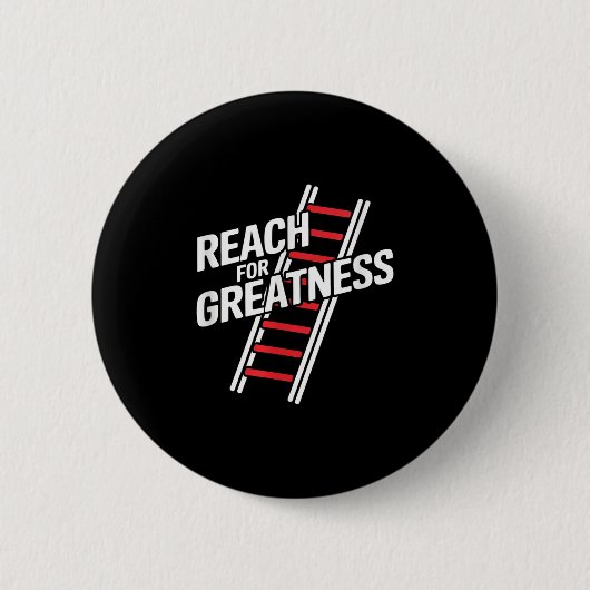 Reach For Greatness - Motivational Ladder  缶バッジ (正面)