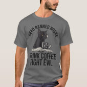 Read Banned Books Drink Coffee Fight Evil Black Ca Tシャツ (正面)