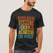 Read Banned Books It Only Makes You Wiser Tシャツ (正面)