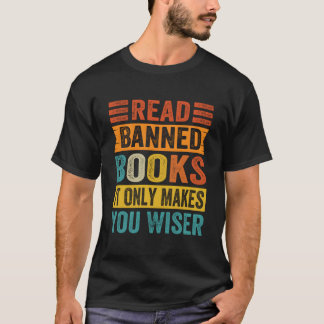 Read Banned Books It Only Makes You Wiser Tシャツ