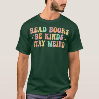 Read Books Be Kind Stay Weird Funny Book Lover Vin Tシャツ