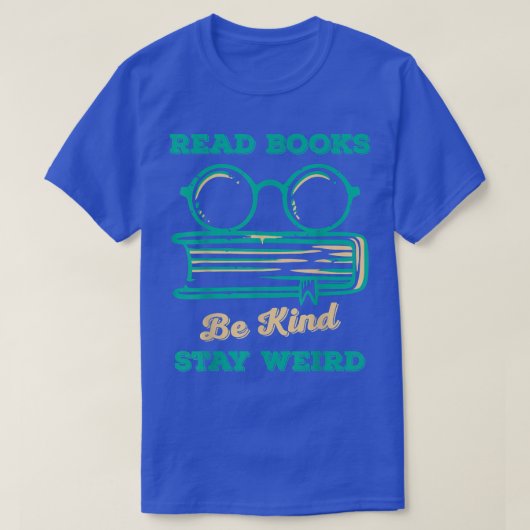 Read Books Be Kind Stay Weird Funny Book Lover Vin Tシャツ (デザイン正面)