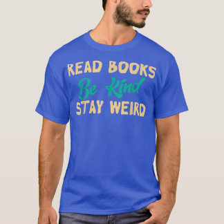 Read Books Be Kind Stay Weird Funny Book Lover Vin Tシャツ