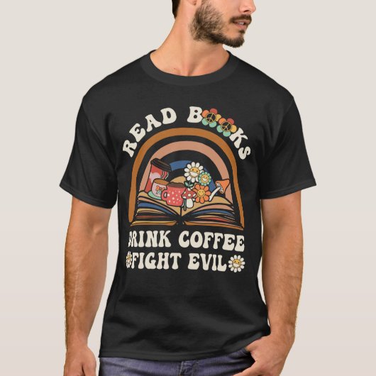 Read Books Drink Coffee Fight Evil School Libraria Tシャツ (正面)