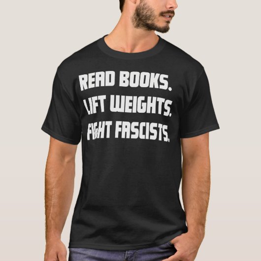 Read Books Lift Weights Fight Fascists Reading Act Tシャツ (正面)