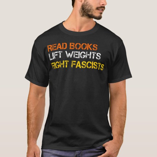 Read Books Lift Weights Fight Fascists Reading Ret Tシャツ (正面)