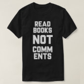 Read Books Not Comments Bookworm Sarcasm Nerd Tシャツ (デザイン正面)