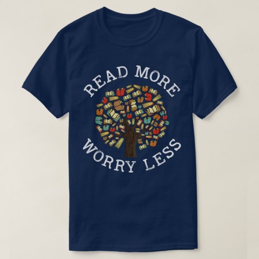 Read More Worry Less Books Tree Books Lovers Readi Tシャツ (デザイン正面)