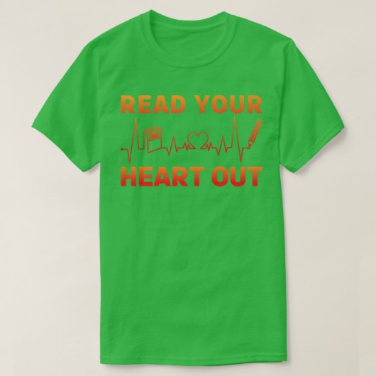 Read your Heart out Book Lover Funny Quote   Tシャツ (デザイン正面)