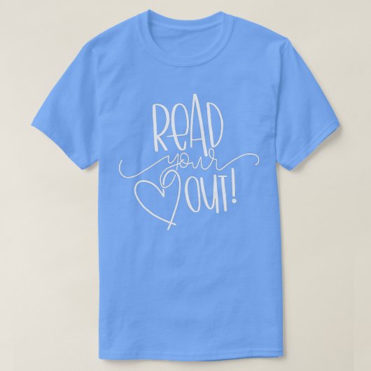 Read Your Heart Out - Funny Book Lovers  Gift  Tシャツ (デザイン正面)
