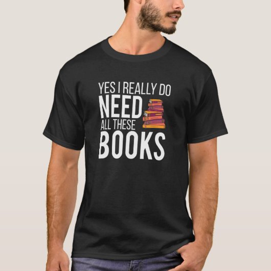 Reading Bookworm Saying Yes I Really Do Need All T Tシャツ (正面)