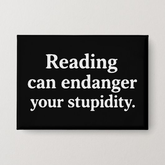 Reading can endanger your stupidity 缶バッジ (正面)
