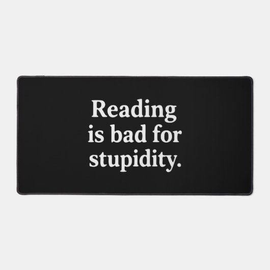 Reading is bad for stupidity デスクマット (正面)