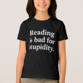 Reading is bad for stupidity トライブレンドＴシャツ (正面)
