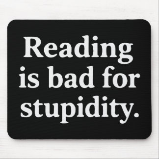 Reading is bad for stupidity マウスパッド