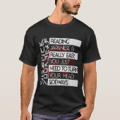 Reading Japanese Is Easy Turn Head Sideways Funny  Tシャツ (正面)