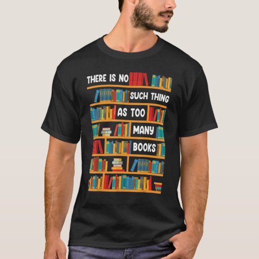 Reading   There Is No Such Thing As Too Many Books Tシャツ (正面)