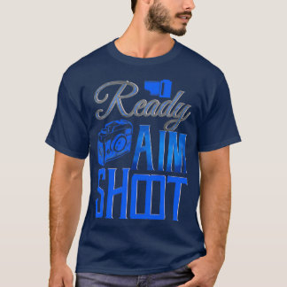 Ready Aim Shoot、写真、フォトグラファー、カメラ Tシャツ