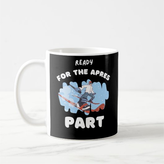 Ready For the apres part Mug for skiing lovers コーヒーマグカップ (左)